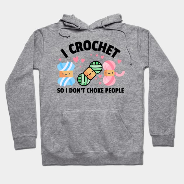 I crochet so I don't choke people - Funny Crocheting Hoodie by TeeTopiaNovelty